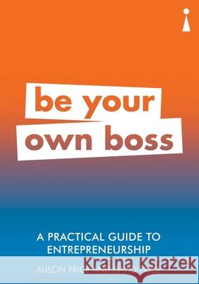 A Practical Guide to Entrepreneurship: Be Your Own Boss Alison Price David Price 9781785783814 Icon Books