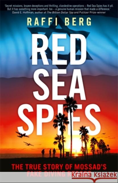 Red Sea Spies: The True Story of Mossad's Fake Diving Resort Raffi Berg 9781785786341