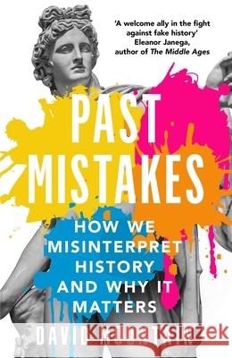 Past Mistakes: How We Misinterpret History and Why it Matters  9781785786907 Icon Books