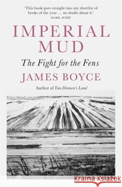 Imperial Mud: The Fight for the Fens James Boyce   9781785787157 Icon Books