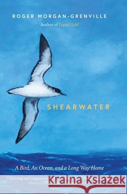 Shearwater: A Bird, an Ocean, and a Long Way Home Roger Morgan-Grenville 9781785787201 Icon Books