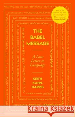 The Babel Message: A Love Letter to Language Keith Kahn-Harris 9781785787379