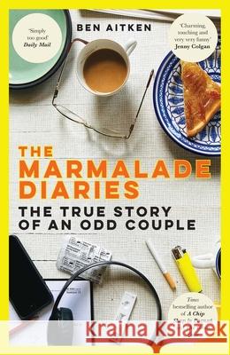 The Marmalade Diaries: The True Story of an Odd Couple Ben Aitken 9781785788130