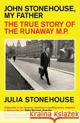 John Stonehouse, My Father: The True Story of the Runaway MP Julia Stonehouse 9781785788192 Icon Books