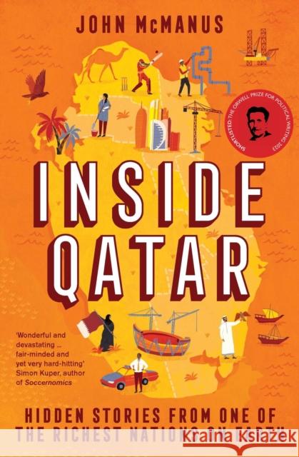 Inside Qatar: Hidden Stories from One of the Richest Nations on Earth John McManus   9781785788215