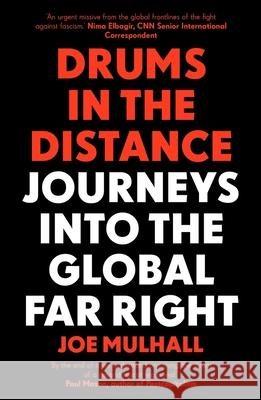 Drums In The Distance: Journeys Into the Global Far Right Joe Mulhall 9781785788611 Icon Books