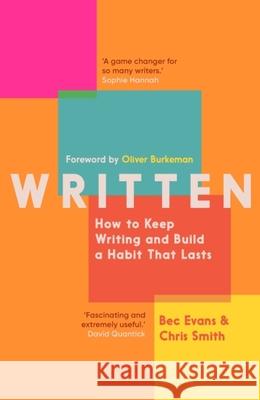 Written: How to Keep Writing and Build a Habit That Lasts Chris Smith 9781785789052 Icon Books