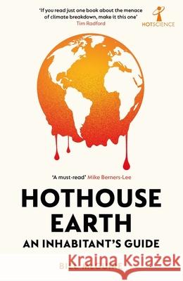 Hothouse Earth: An Inhabitant’s Guide Bill McGuire 9781785789205