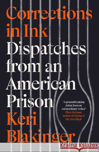 Corrections in Ink: Dispatches from an American Prison Keri Blakinger 9781785789380