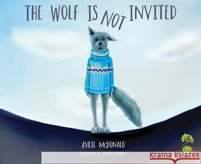 The Wolf is Not Invited Avril McDonald 9781785830174