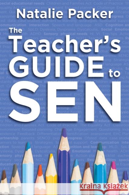 The Teacher's Guide to SEN Natalie Packer 9781785830259 Crown House Publishing