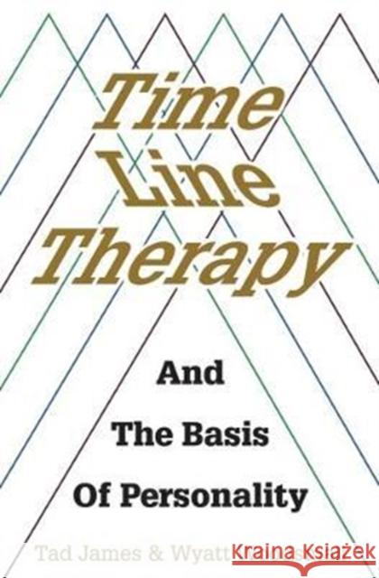 Time Line Therapy and the Basis of Personality James, Tad|||Woodsmall, Wyatt 9781785832833