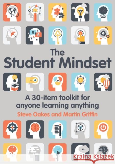 The Student Mindset: A 30-item toolkit for anyone learning anything Martin Griffin 9781785833083 Crown House Publishing