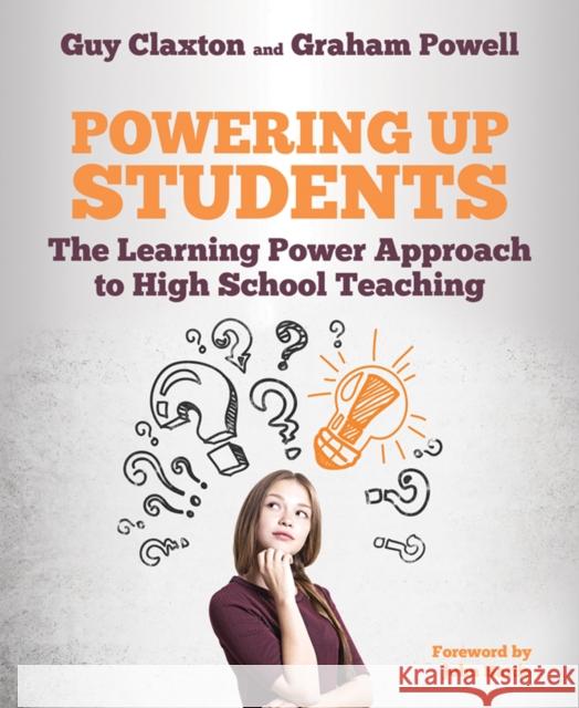 Powering Up Students: The Learning Power Approach to high school teaching Graham Powell 9781785833380