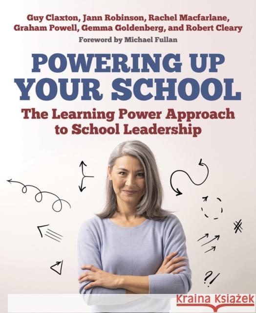 Powering Up Your School: The Learning Power Approach to school leadership Robert Cleary 9781785834561 Crown House Publishing