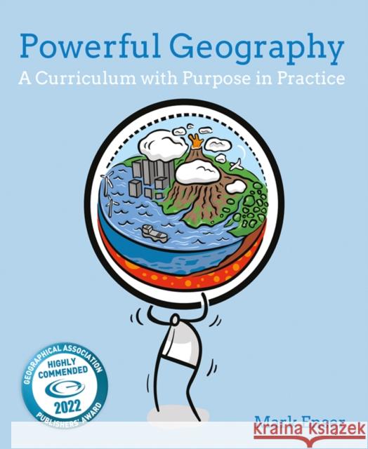 Powerful Geography: A curriculum with purpose in practice Mark Enser 9781785835117 Crown House Publishing