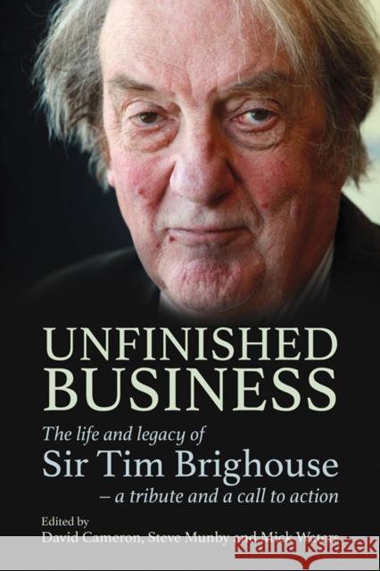 Unfinished Business: The life and legacy of Sir Tim Brighouse - a tribute and a call to action  9781785837296 Crown House Publishing