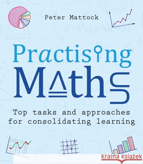 Practising Maths Peter Mattock 9781785837791 Crown House Publishing