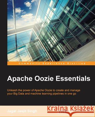 Apache Oozie Essentials Jagat Jasjit Singh 9781785880384 Packt Publishing
