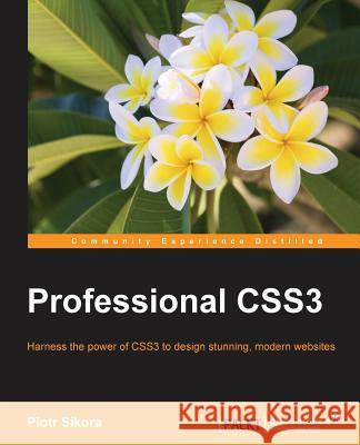 Professional CSS3 Sikora, Piotr 9781785880940 Packt Publishing