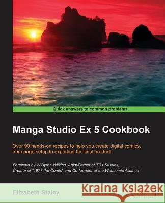 Manga Studio Ex 5 Cookbook Elizabeth Staley 9781785881077 Packt Publishing