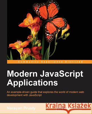Modern JavaScript Applications Narayan Prusty 9781785881442 Packt Publishing