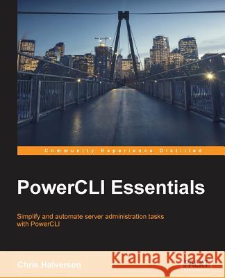 PowerCLI Essentials Halverson, Chris 9781785881770 Packt Publishing