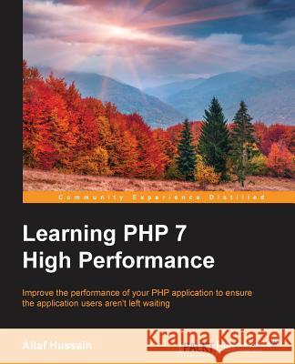 Learning PHP 7 High Performance Altaf Hussain 9781785882265 Packt Publishing