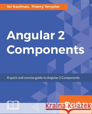 Angular 2 Components Nir Kaufman Thierry Templier 9781785882340 Packt Publishing