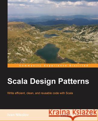 Scala Design Patterns Ivan Nikolov 9781785882500 Packt Publishing