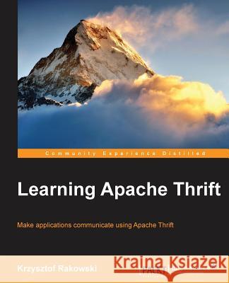 Learning Apache Thrift Krzysztof Rakowski 9781785882746 Packt Publishing