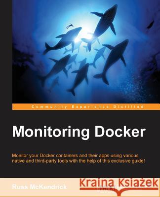 Monitoring Docker Russ McKendrick 9781785882753 Packt Publishing