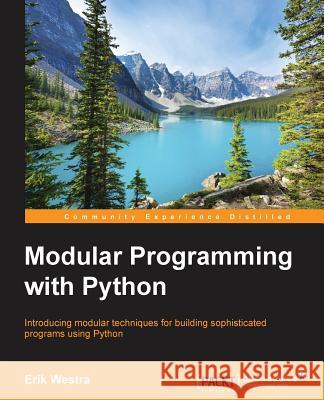 Modular Programming with Python Erik Westra 9781785884481 Packt Publishing