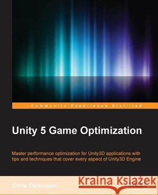 Unity 5 Game Optimization Chris Dickinson 9781785884580 Packt Publishing
