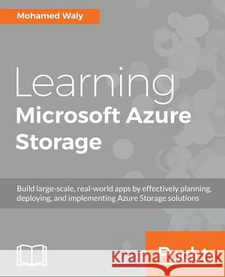 Learning Microsoft Azure Storage Mohamed Waly 9781785884917 Packt Publishing