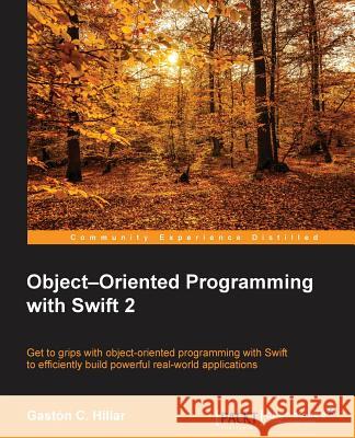 Object Oriented Programming with Swift Gaston C 9781785885693