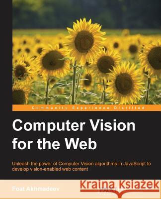 Computer Vision for the Web Foat Akhmadeev 9781785886171 Packt Publishing