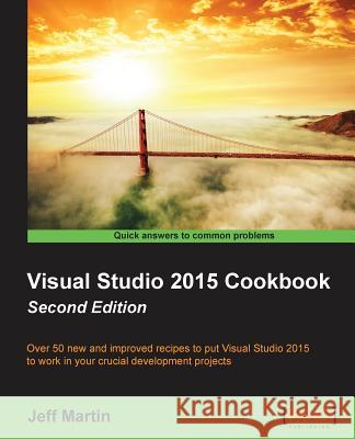 Visual Studio 2015 Cookbook Jeff Martin 9781785887260 Packt Publishing