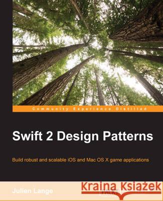 Swift 2 Design Patterns Julien Lange 9781785887611 Packt Publishing