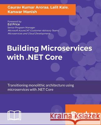Building Microservices with .NET Core Aroraa, Gaurav Kumar 9781785887833 Packt Publishing
