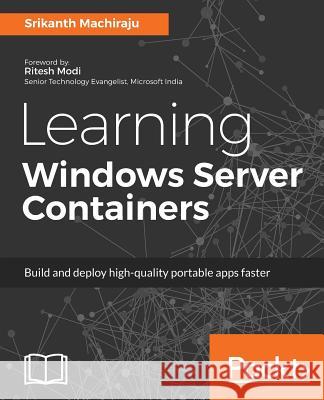 Learning Windows Server Containers Srikanth Machiraju 9781785887932 Packt Publishing