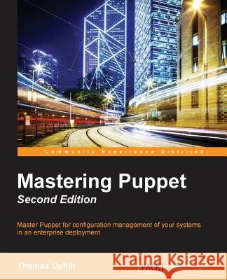 Mastering Puppet - Second Edition Thomas Narrabilis 9781785888106 Packt Publishing