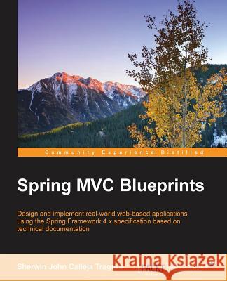 Spring MVC Blueprints Sherwin Joh 9781785888274 Packt Publishing