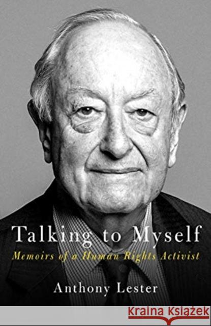 Talking to Myself: A Life in Human Rights Anthony Lester 9781785904509