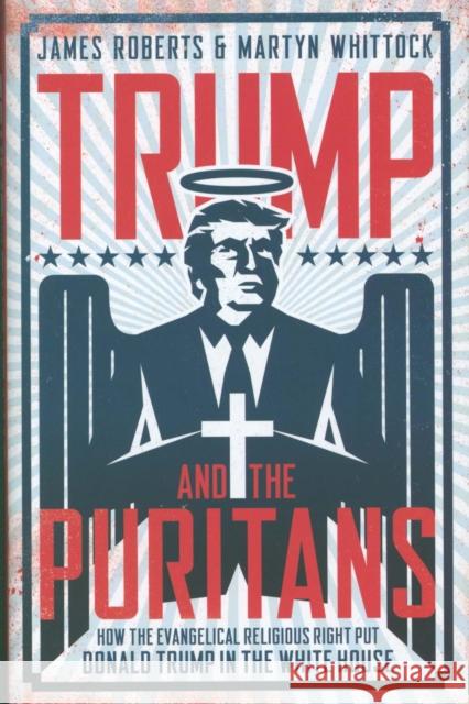 Trump and the Puritans Martyn Whittock 9781785905087 Biteback Publishing