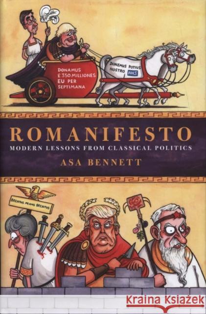 Romanifesto: Modern Lessons from Classical Politics Asa Bennett 9781785905193 Biteback Publishing