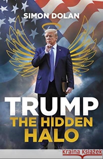 Trump: The Hidden Halo Dolan, Simon 9781785906756