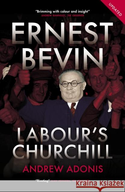 Ernest Bevin: Labour's Churchill Adonis, Andrew 9781785906787