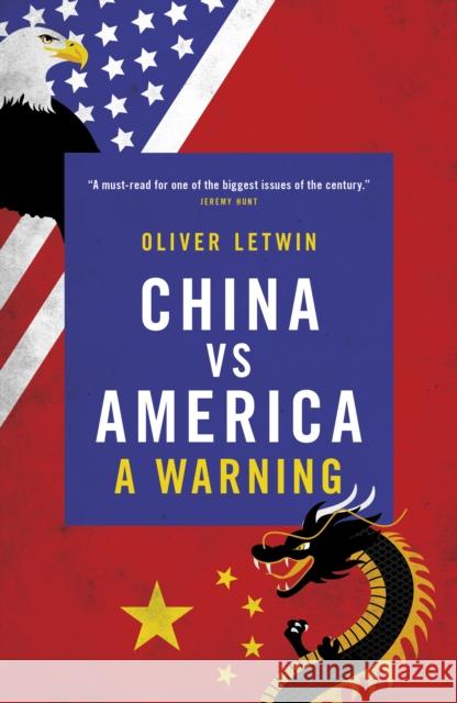 China Vs America: A Warning Letwin, Oliver 9781785906848 Biteback Publishing