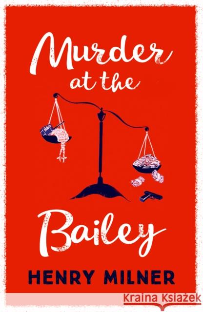 Murder at the Bailey Henry Milner 9781785907043 Biteback Publishing